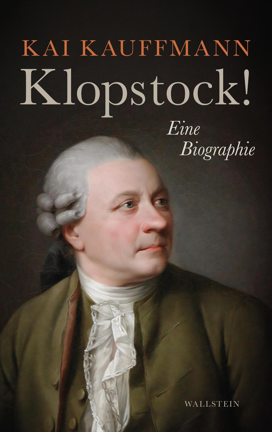 Cover: 9783835355699 | Klopstock! | Eine Biographie | Kai Kauffmann | Buch | 420 S. | Deutsch