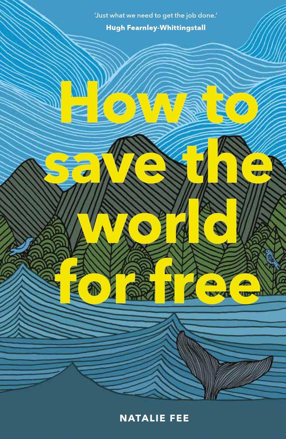 Cover: 9781786274991 | How to Save the World For Free | Natalie Fee | Buch | Englisch | 2019
