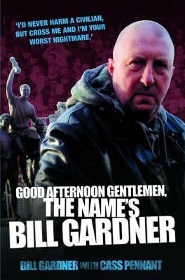 Cover: 9781844542611 | Good Afternoon, Gentlemen, the Name's Bill Gardner | Gardner (u. a.)