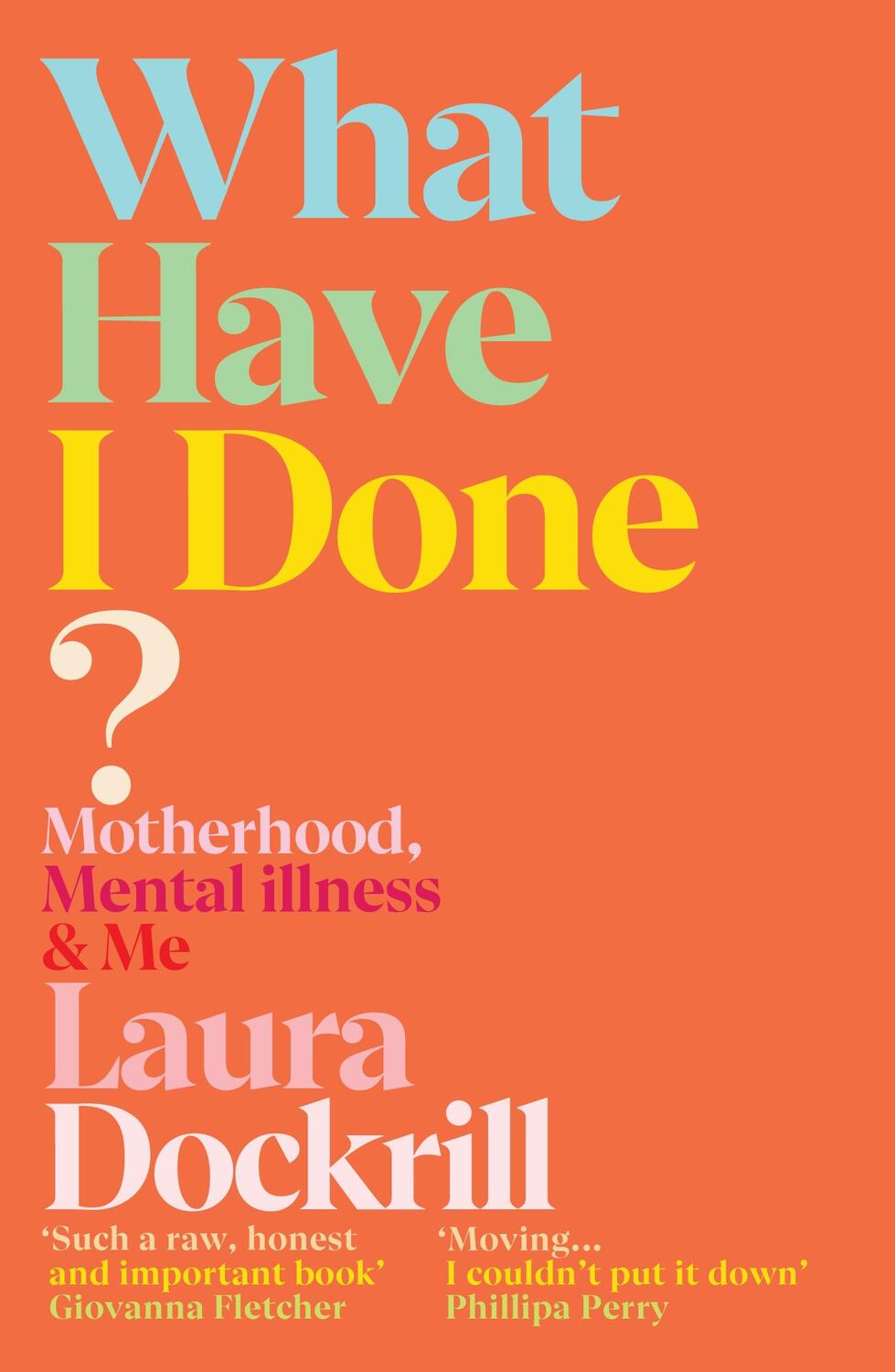 Cover: 9781529112542 | What Have I Done? | Motherhood, Mental Illness & Me | Laura Dockrill