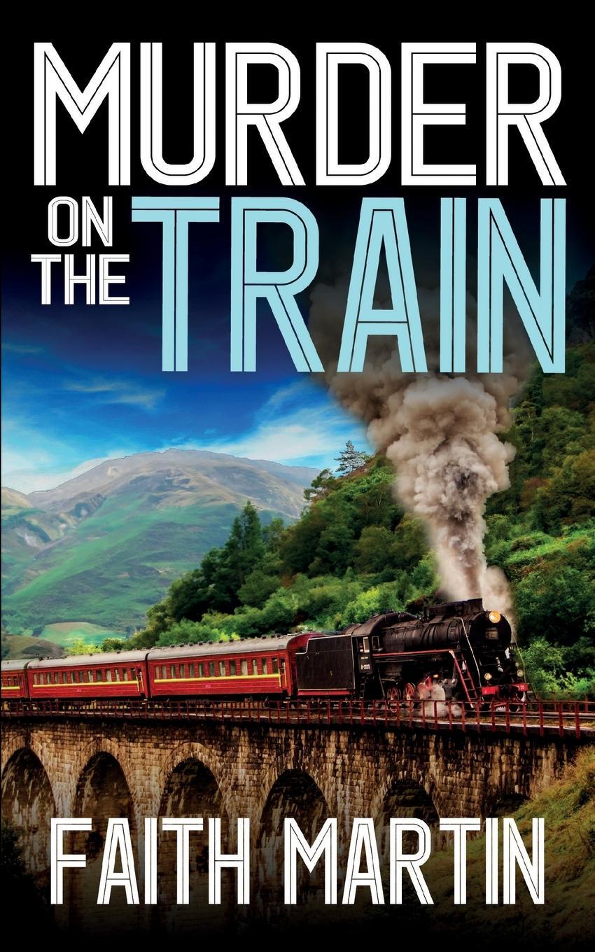 Cover: 9781835265451 | MURDER ON THE TRAIN a gripping crime mystery full of twists | Martin