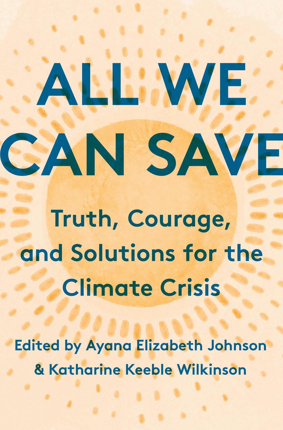 Cover: 9780593237069 | All We Can Save | Truth, Courage, and Solutions for the Climate Crisis