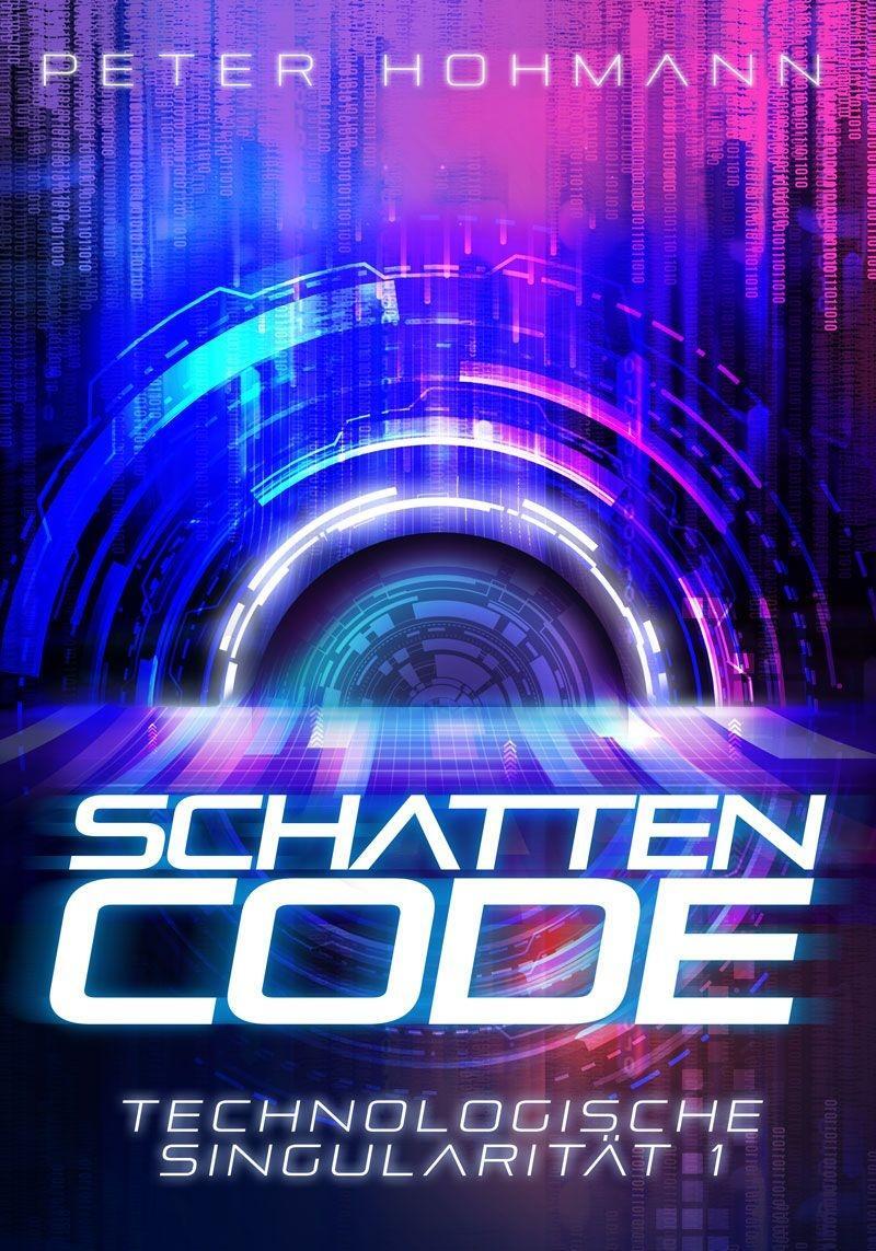 Cover: 9783989424838 | Schattencode (Technologische Singularität 1) | Peter Hohmann | Buch