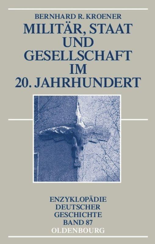 Cover: 9783486576351 | Militär, Staat und Gesellschaft im 20. Jahrhundert | 1890-1990 | Buch