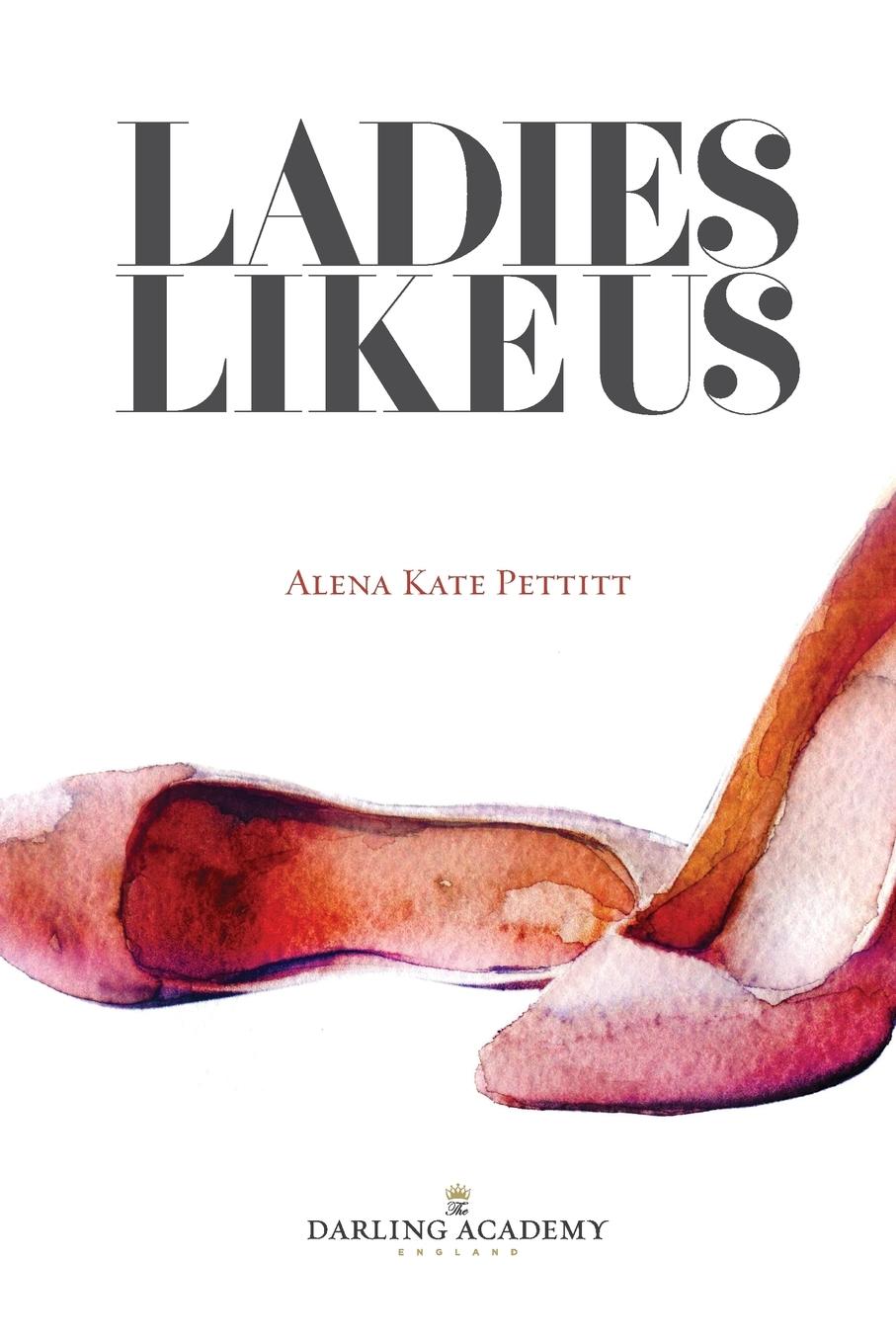 Cover: 9780995602601 | Ladies Like Us | Alena Kate Pettitt (u. a.) | Taschenbuch | Englisch