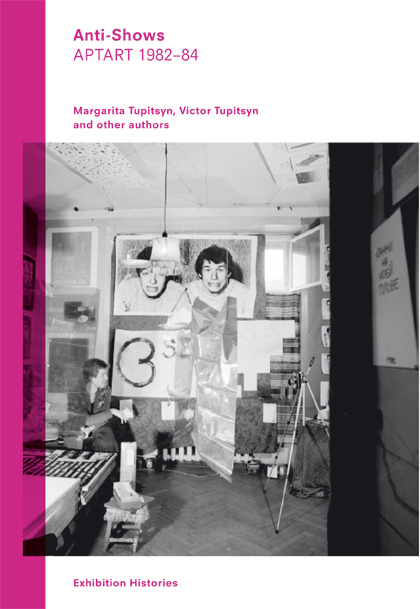 Cover: 9783960980230 | Anti-Shows. APTART 1982-84. | Margarita Tupitsyn (u. a.) | Taschenbuch