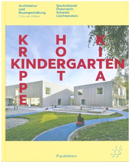 Cover: 9783945539217 | Kindergarten, Krippe, Hort, KiTa | Chris van Uffelen | Buch | Gebunden