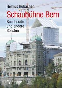 Cover: 9783729607323 | Schaubühne Bern | Bundesräte und andere Solisten | Helmut Hubacher