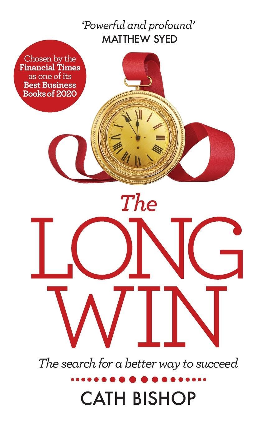 Cover: 9781788601917 | The Long Win | The search for a better way to succeed | Cath Bishop