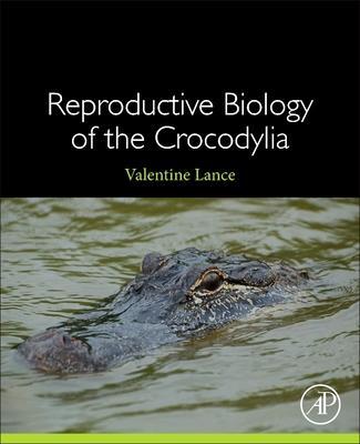 Cover: 9780128218013 | Reproductive Biology of the Crocodylia | Valentine Lance | Taschenbuch