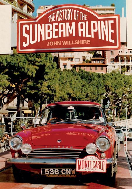 Cover: 9781445647586 | The History of the Sunbeam Alpine | John Willshire | Taschenbuch
