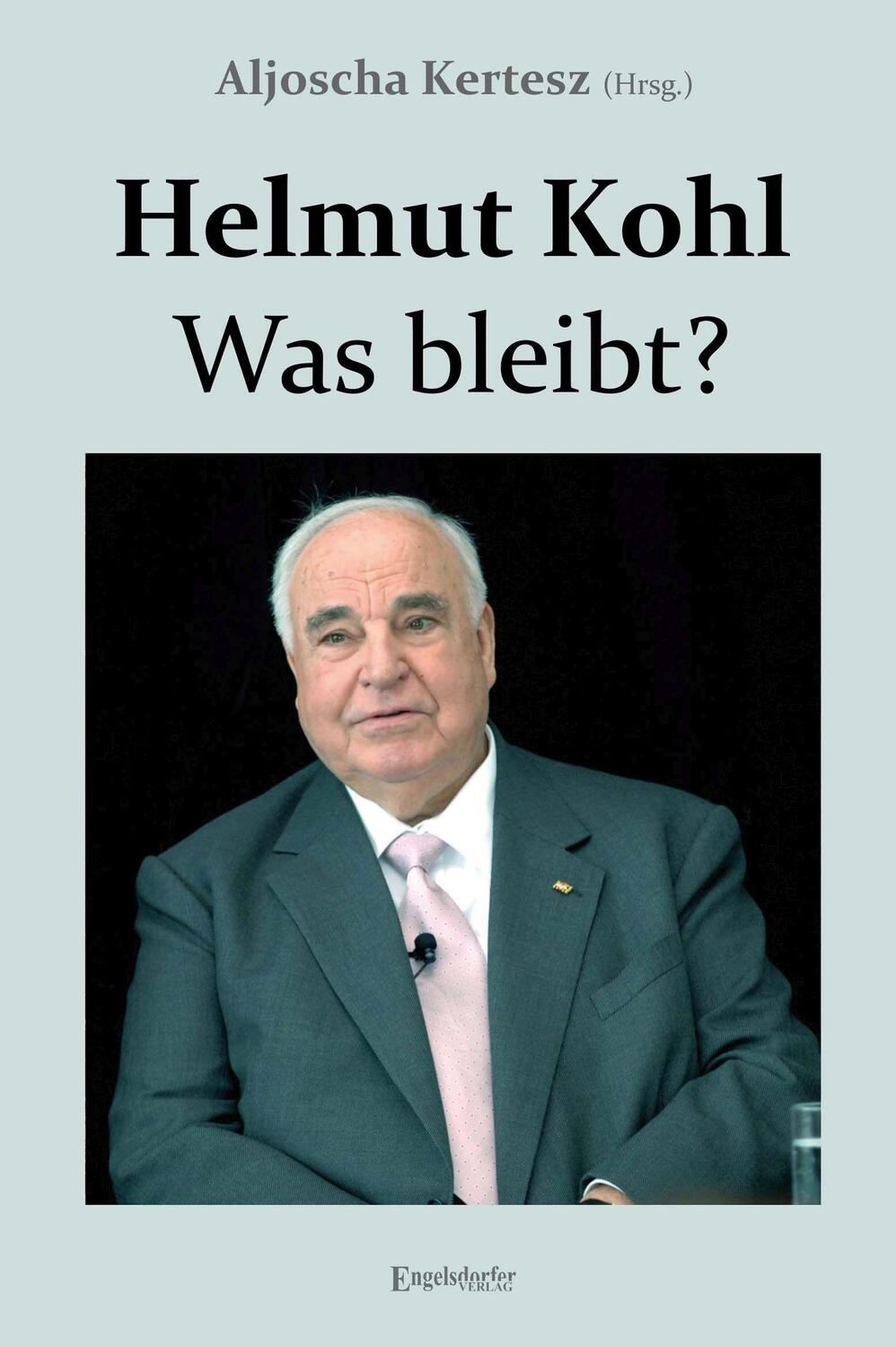 Cover: 9783969404652 | Helmut Kohl - Was bleibt? | Aljoscha Kertesz | Taschenbuch | Deutsch