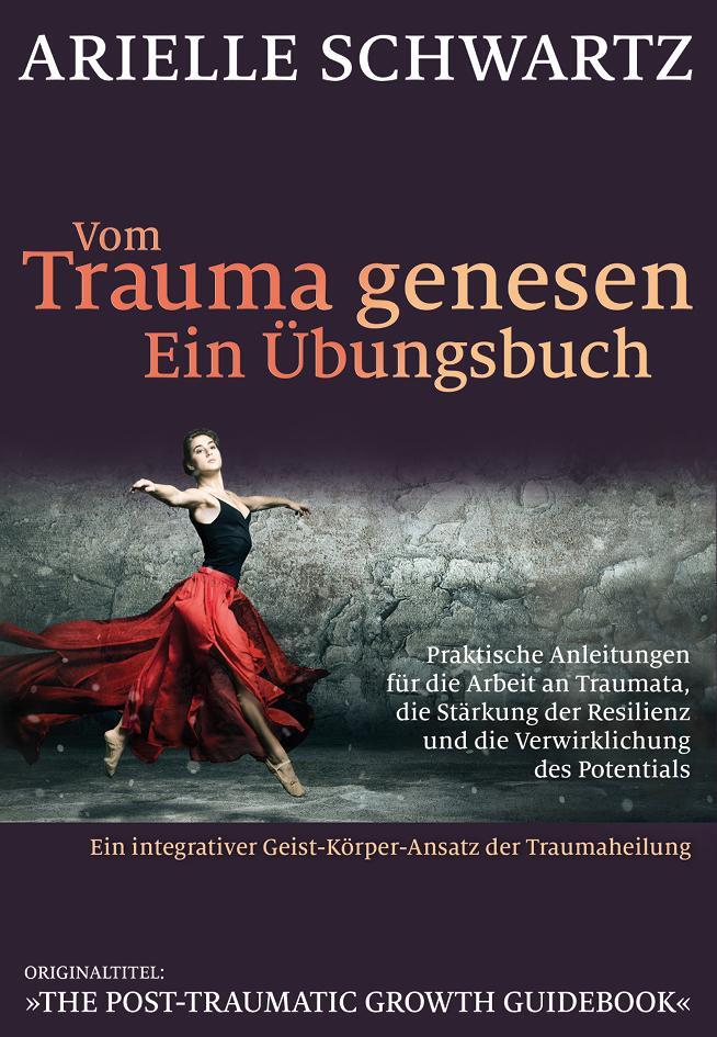 Cover: 9783944476339 | Vom Trauma genesen - ein Übungsbuch | Arielle Schwartz | Taschenbuch