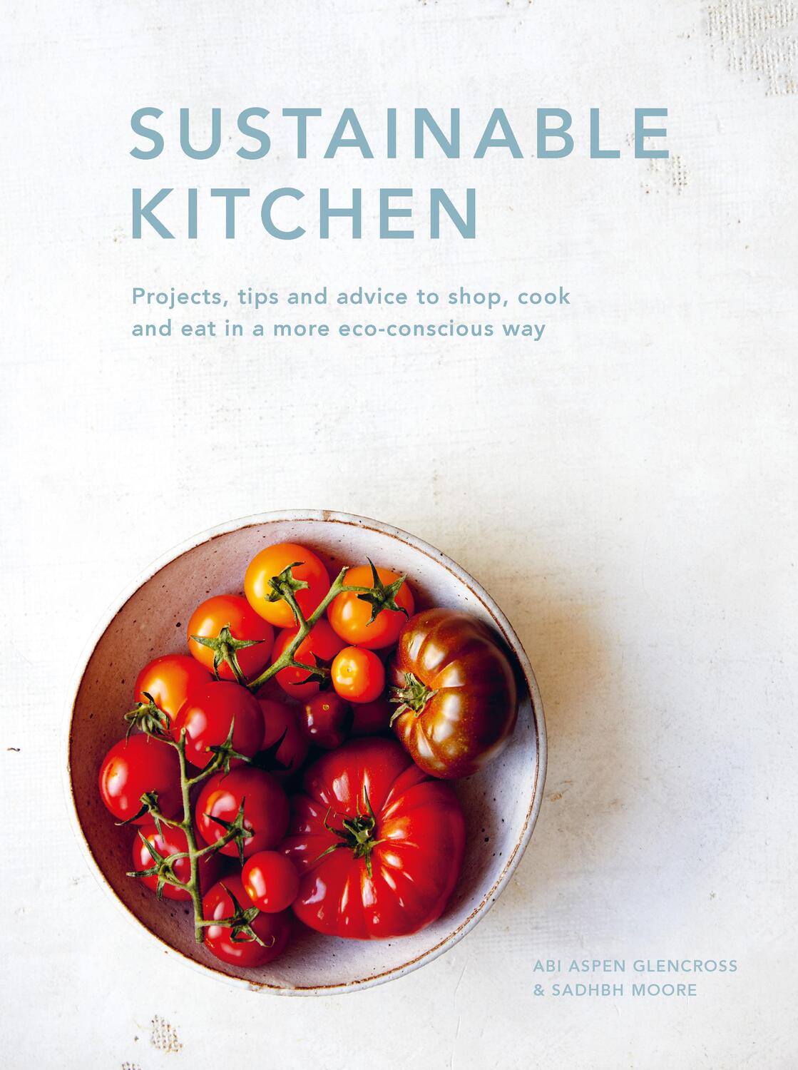 Cover: 9780711265769 | Sustainable Kitchen | Abi Aspen Glencross (u. a.) | Buch | Gebunden