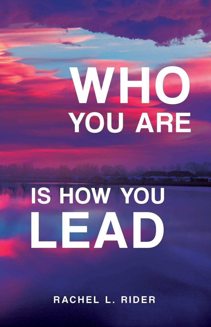 Cover: 9781958714720 | Who You Are is How You Lead | Rachel L. Rider | Taschenbuch | Englisch