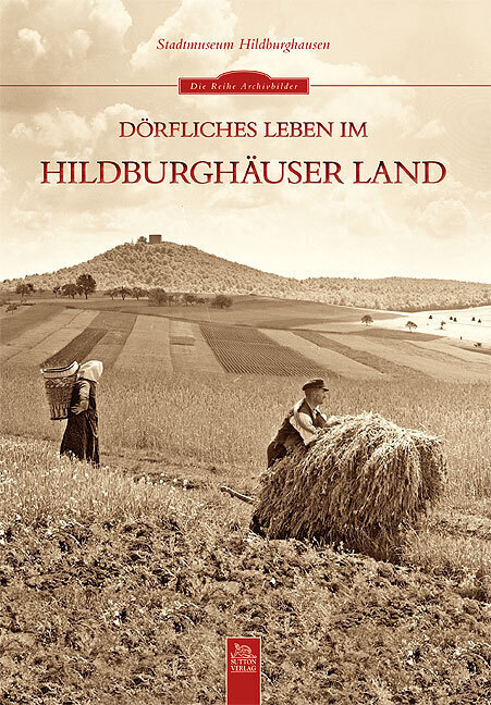 Cover: 9783954001002 | Dörfliches Leben im Hildburghäuser Land | Stadtmuseum Hildburghausen