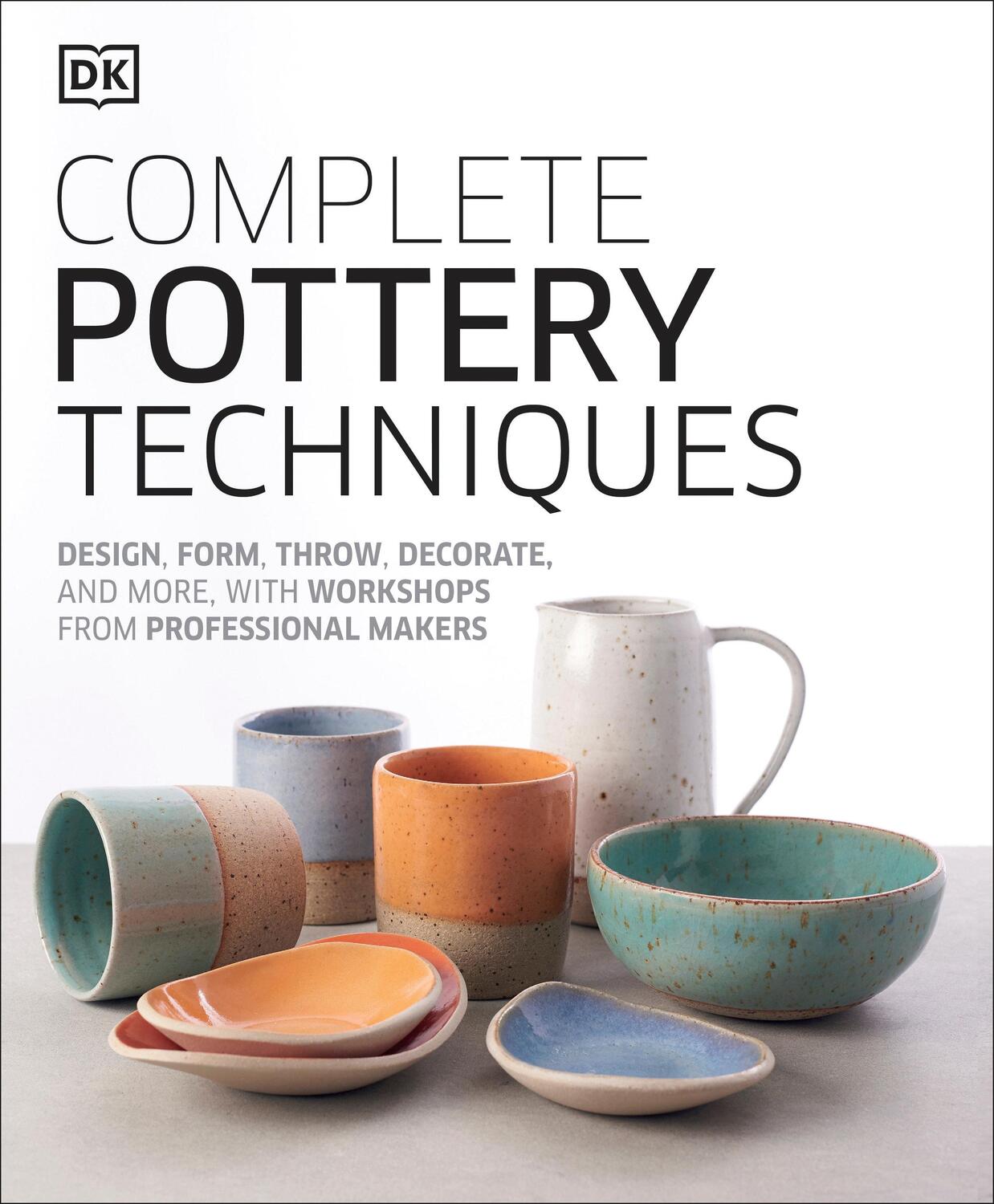 Cover: 9781465484758 | Complete Pottery Techniques | Dk | Buch | Englisch | 2019