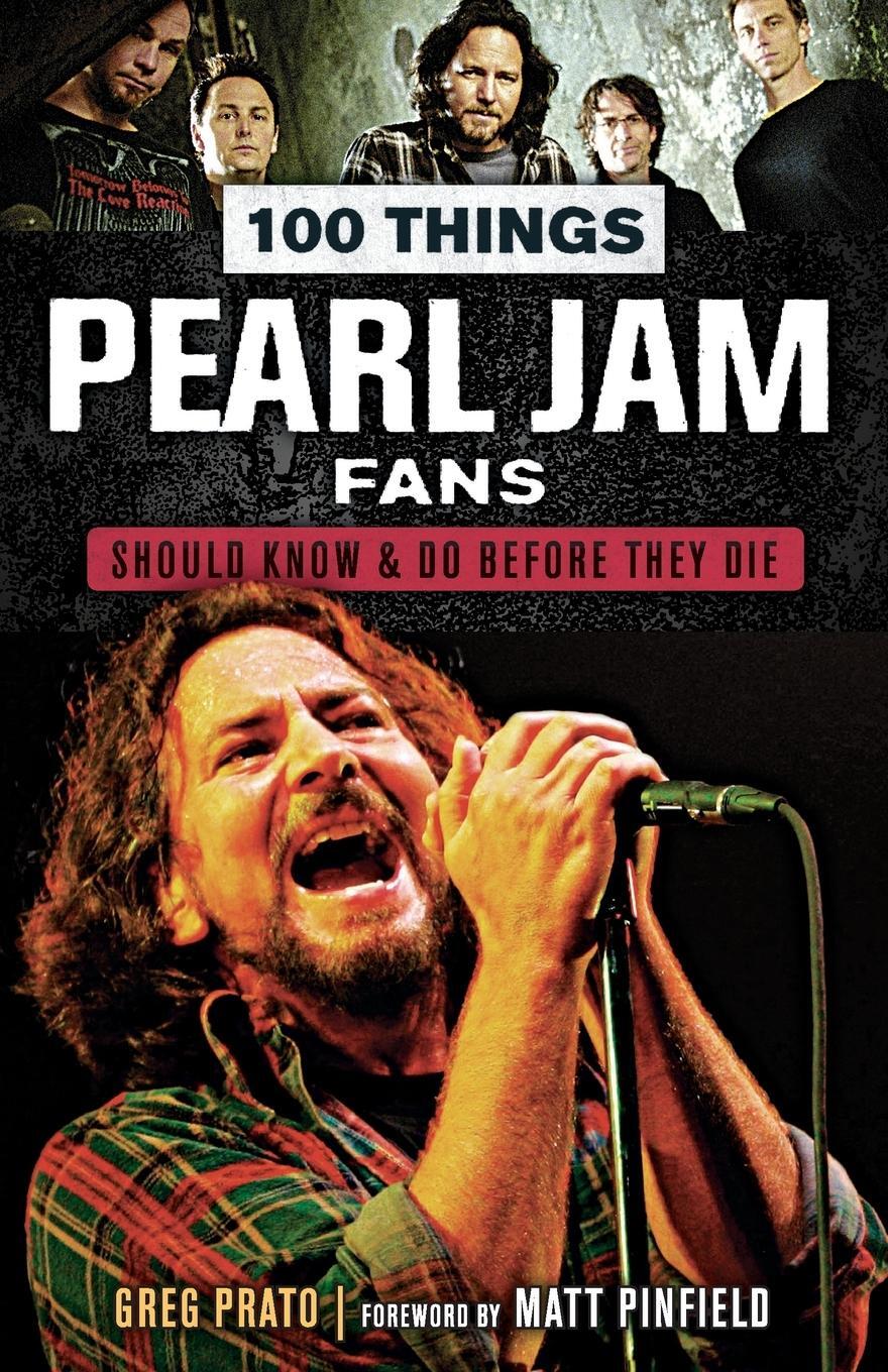 Cover: 9781629375403 | 100 Things Pearl Jam Fans Should Know &amp; Do Before They Die | Prato