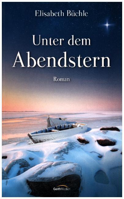 Cover: 9783957344991 | Unter dem Abendstern | Roman | Elisabeth Büchle | Taschenbuch | 2018