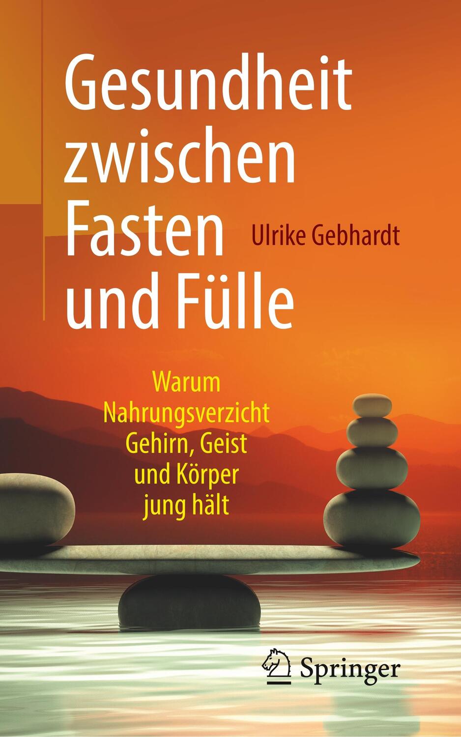 Cover: 9783662579893 | Gesundheit zwischen Fasten und Fülle | Ulrike Gebhardt | Taschenbuch