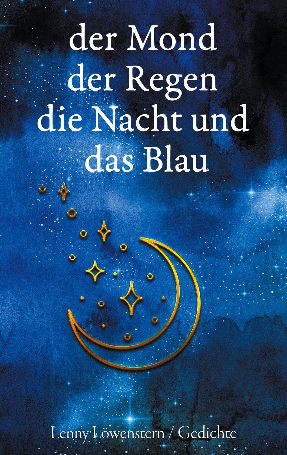 Cover: 9783754328880 | der Mond der Regen die Nacht und das Blau | Lenny Löwenstern | Buch