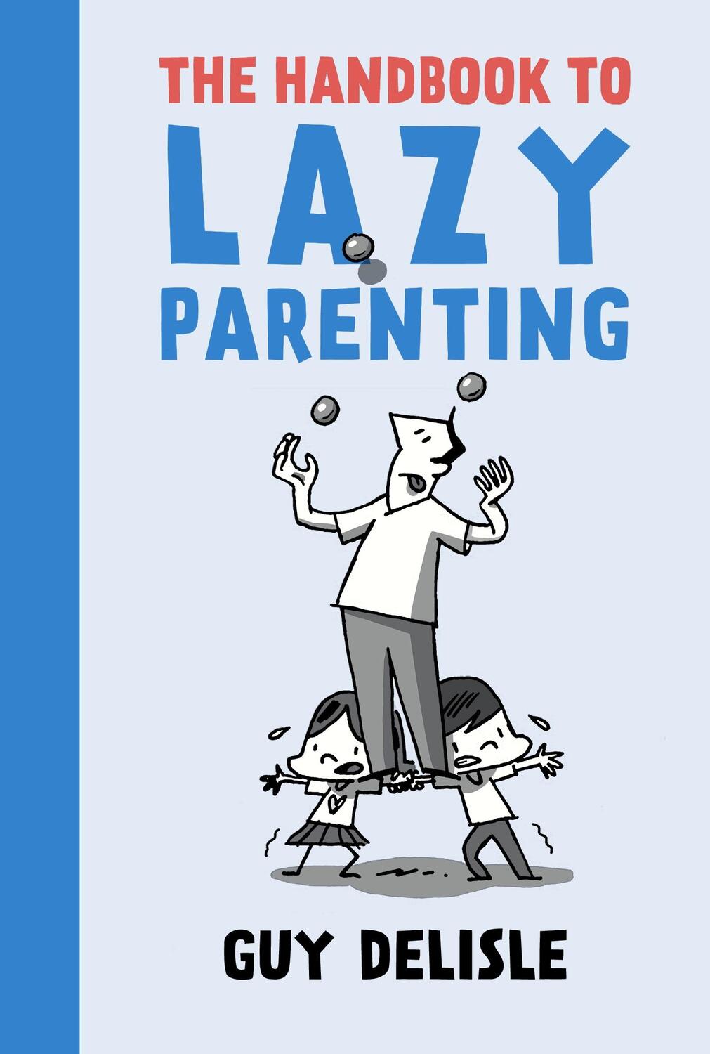 Cover: 9781770463646 | The Handbook To Lazy Parenting | Guy Delisle | Taschenbuch | 204 S.