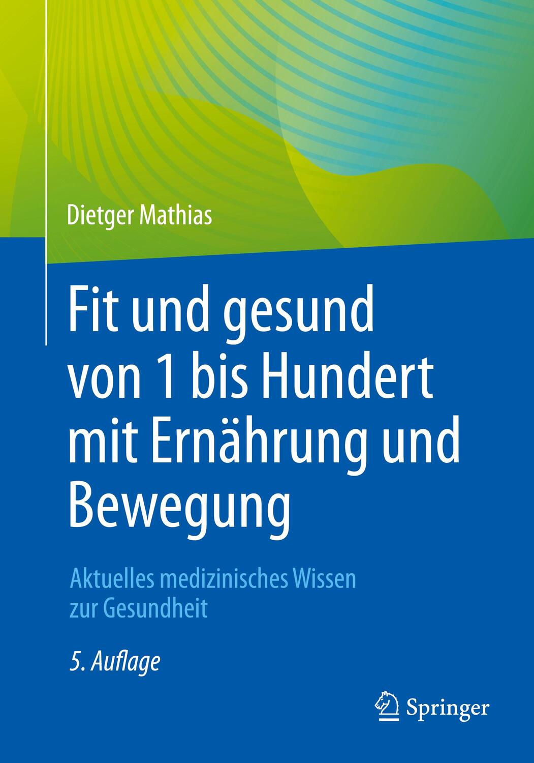 Cover: 9783662642085 | Fit und gesund von 1 bis Hundert mit Ernährung und Bewegung | Mathias