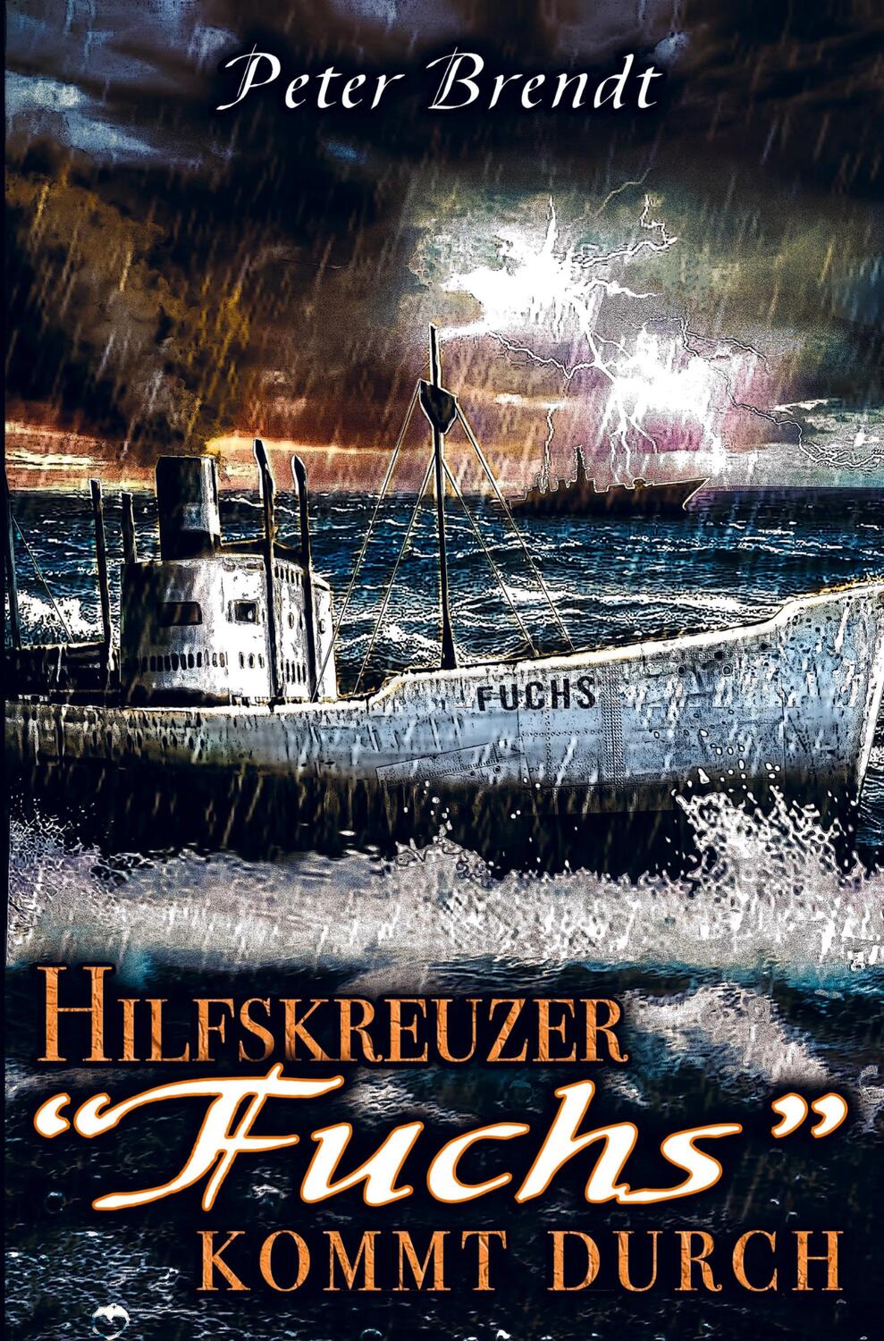 Cover: 9789403660868 | Hilfskreuzer "Fuchs" kommt durch | Peter Brendt | Taschenbuch | 2023