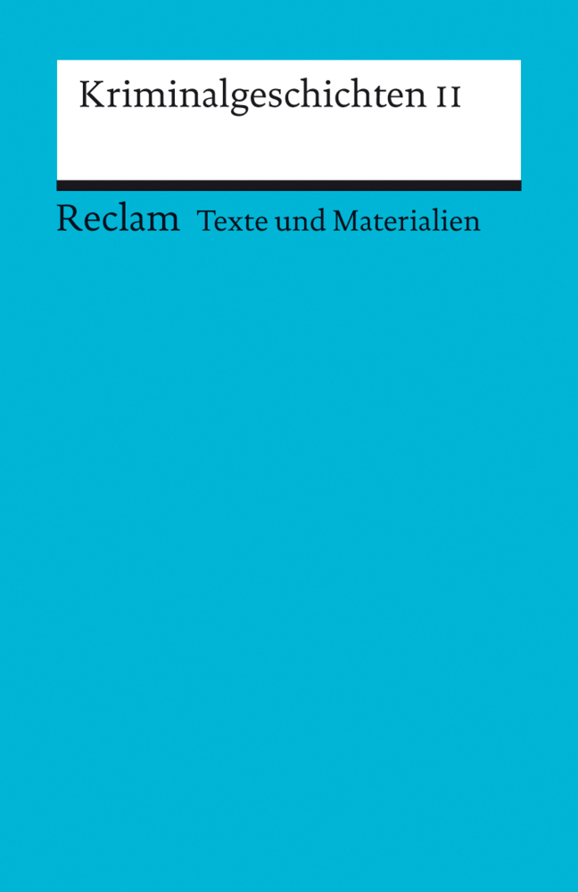 Cover: 9783150150399 | Kriminalgeschichten II | (Texte und Materialien für den Unterricht)