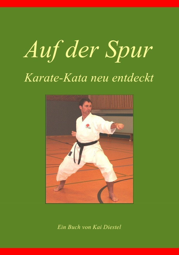 Cover: 9783869311654 | Auf der Spur, Karate-Kata neu entdeckt | Kai Diestel | Taschenbuch