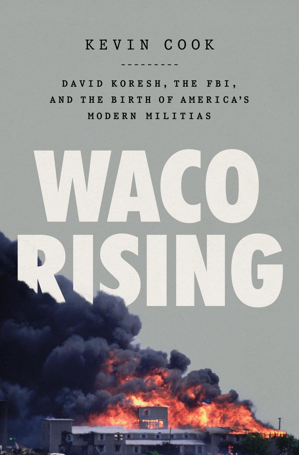 Cover: 9781250840523 | Waco Rising: David Koresh, the Fbi, and the Birth of America's...