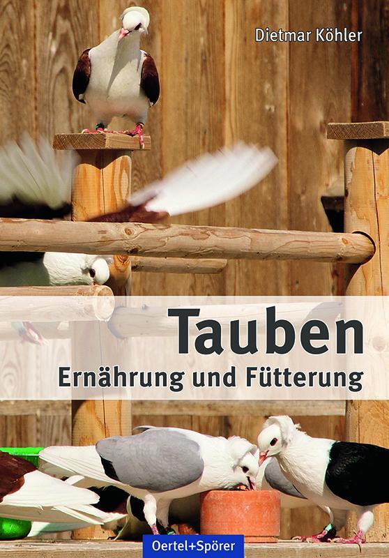Cover: 9783886276349 | Tauben - Ernährung und Fütterung | Dietmar Köhler | Buch | Deutsch