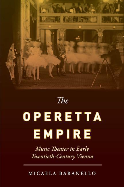 Cover: 9780520379121 | The Operetta Empire | Music Theater in Early Twentieth-Century Vienna