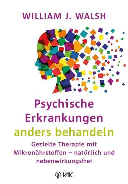 Cover: 9783867311816 | Psychische Erkrankungen anders behandeln | William J. Walsh | Buch