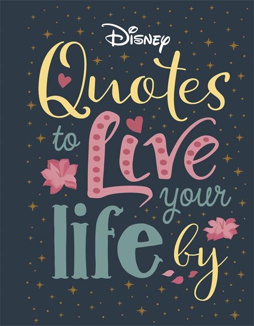 Cover: 9781787417021 | Disney Quotes to Live Your Life By | Walt Disney Company Ltd. | Buch