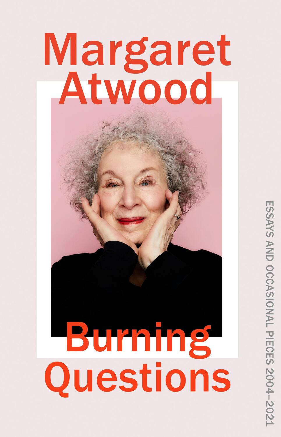 Cover: 9781784744519 | Burning Questions | Essays and Occasional Pieces 2004-2021 | Atwood