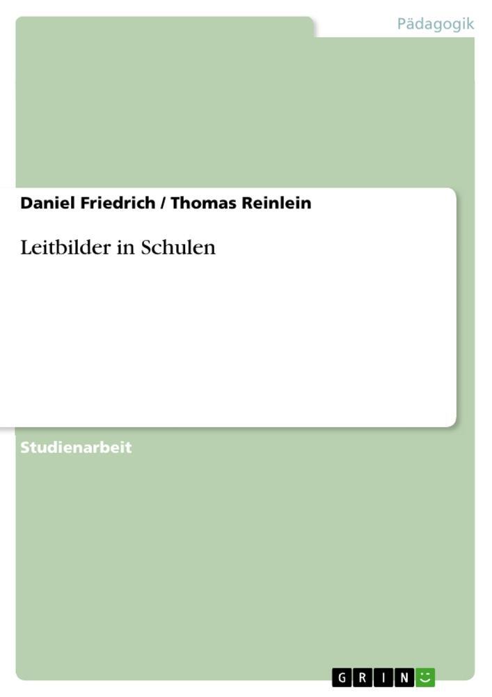 Cover: 9783656003090 | Leitbilder in Schulen | Daniel Friedrich (u. a.) | Taschenbuch | 32 S.