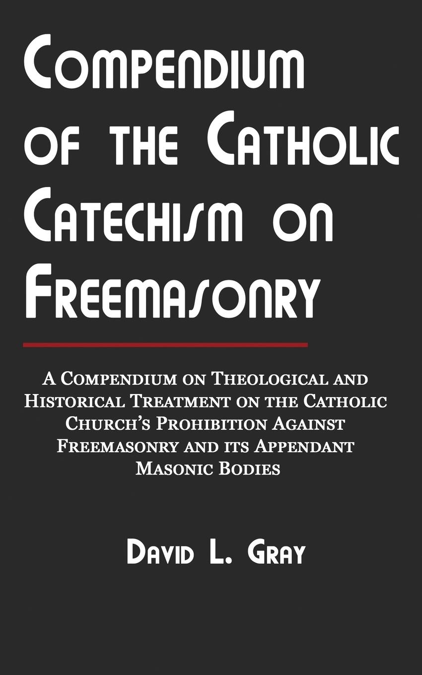 Cover: 9798985704037 | Compendium of the Catholic Catechism on Freemasonry | David L Gray