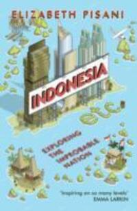 Cover: 9781847086556 | Indonesia Etc. | Exploring the Improbable Nation | Elizabeth Pisani