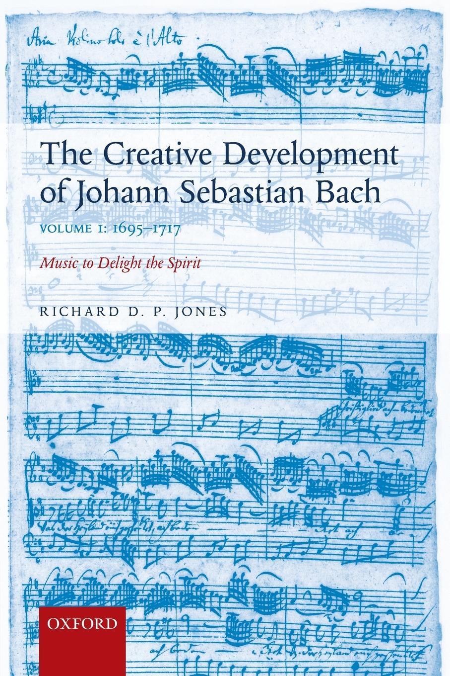 Cover: 9780198739265 | Creative Development of Johann Sebastian Bach | Richard D P Jones
