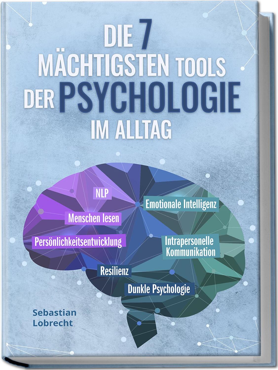 Cover: 9783757602895 | Die 7 mächtigsten Tools der Psychologie im Alltag:...