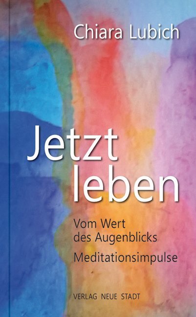 Cover: 9783734611469 | Jetzt leben | Vom Wert des Augenblicks. Meditationsimpulse | Lubich