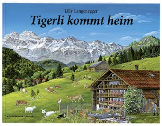 Cover: 9783858824363 | Tigerli kommt heim | Lilly Langenegger | Buch | 2013 | Appenzeller
