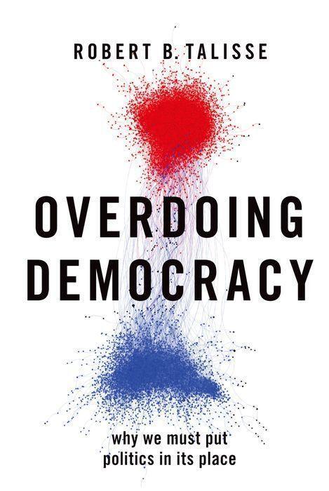 Cover: 9780197619100 | Overdoing Democracy | Why We Must Put Politics in its Place | Talisse