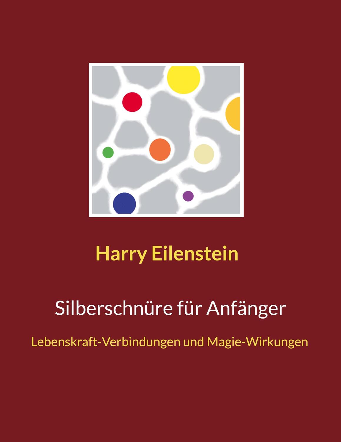 Cover: 9783754396728 | Silberschnüre für Anfänger | Harry Eilenstein | Taschenbuch | Deutsch