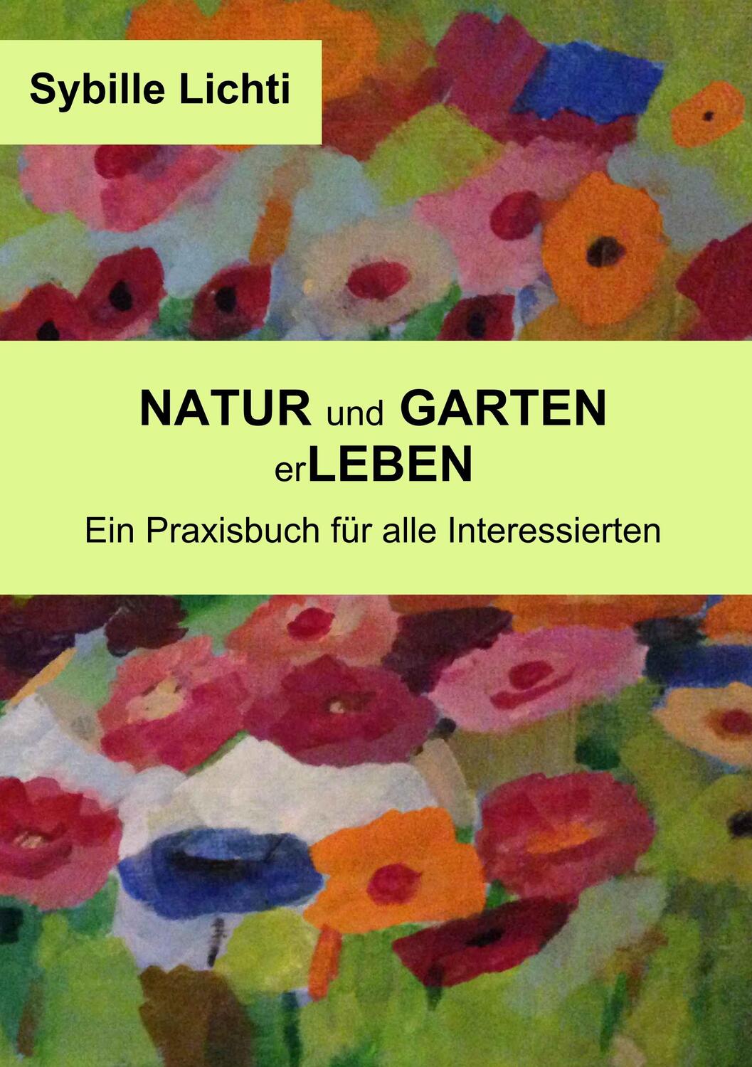 Cover: 9783750405035 | Natur und Garten erLeben | Ein Praxisbuch für alle Interessierten