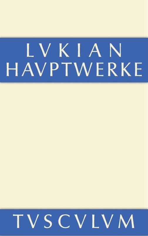 Cover: 9783110360318 | Hauptwerke | Griechisch - deutsch | Lukian | Buch | Sammlung Tusculum