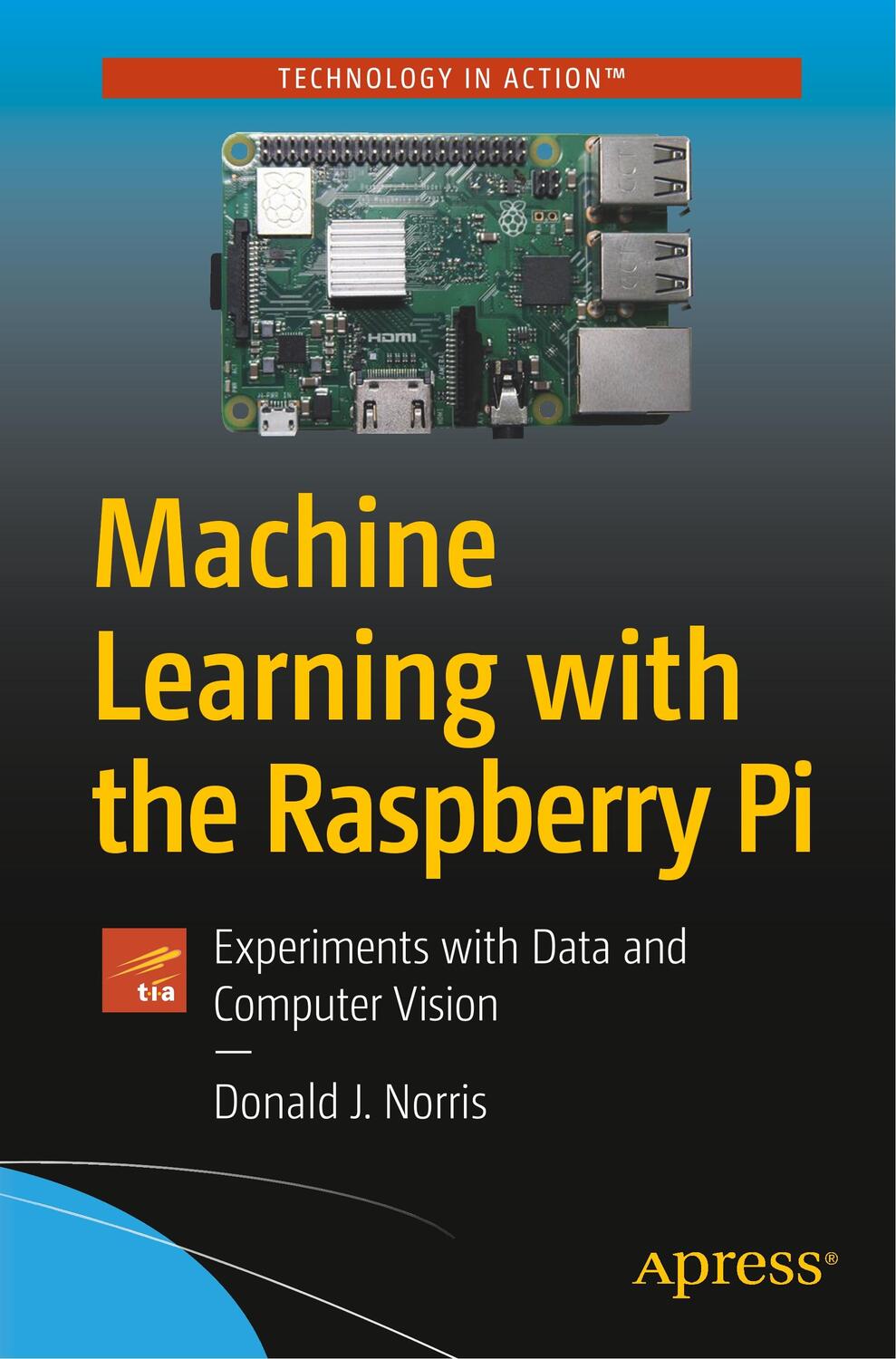 Cover: 9781484251737 | Machine Learning with the Raspberry Pi: Experiments with Data and...