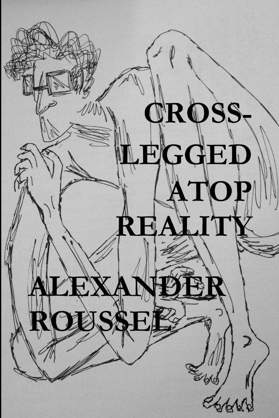Cover: 9781312039360 | Cross-Legged Atop Reality | Alexander Roussel | Taschenbuch | Englisch