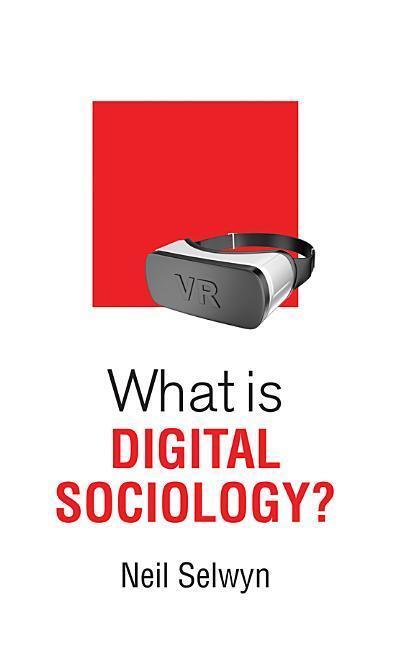 Cover: 9781509527113 | What is Digital Sociology? | Neil Selwyn | Taschenbuch | 152 S. | 2018